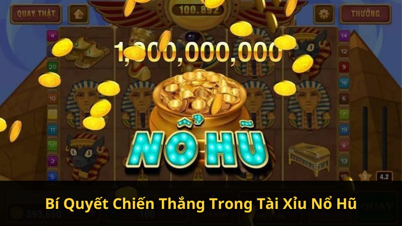 Bí Quyết Chiến Thắng Trong Tài Xỉu Nổ Hũ