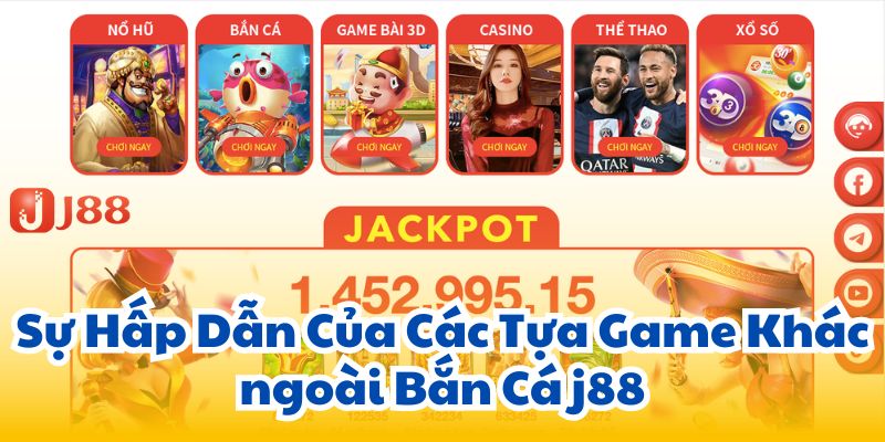 Sự Hấp Dẫn Của Các Tựa Game Khác ngoài Bắn Cá j88