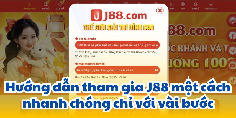 Hướng dẫn tham gia J88 một cách nhanh chóng chỉ với vài bước.