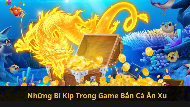 Những Bí Kíp Trong Game Bắn Cá Ăn Xu