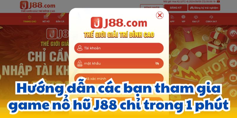 Hướng dẫn các bạn tham gia game nổ hũ J88 chỉ trong 1 phút